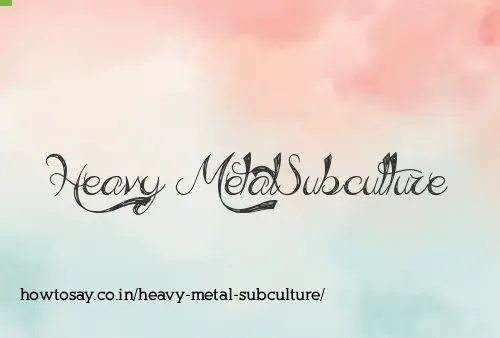 Heavy Metal Subculture