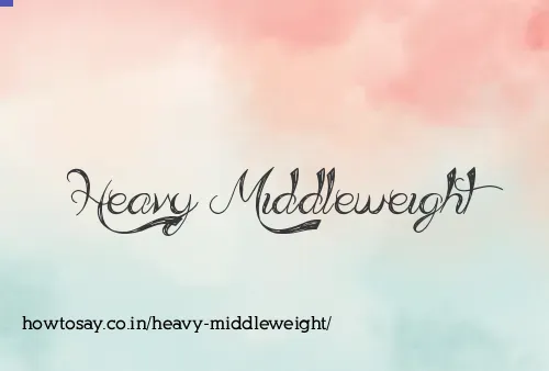Heavy Middleweight