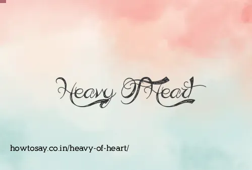 Heavy Of Heart