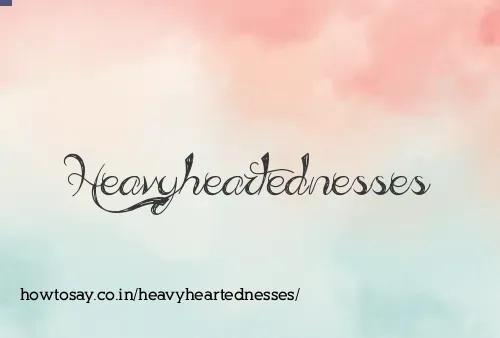 Heavyheartednesses
