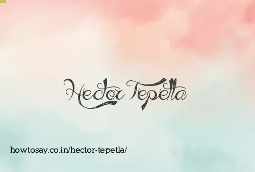 Hector Tepetla