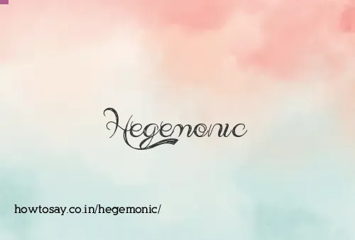 Hegemonic