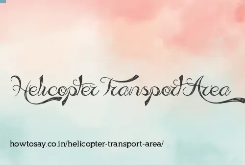 Helicopter Transport Area