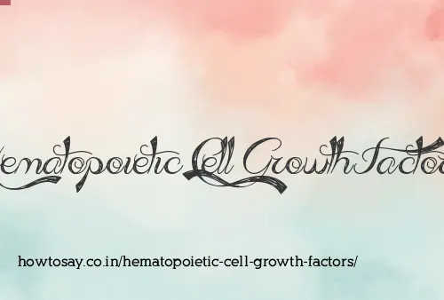Hematopoietic Cell Growth Factors