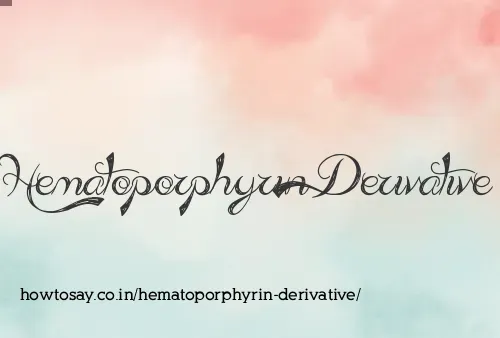 Hematoporphyrin Derivative