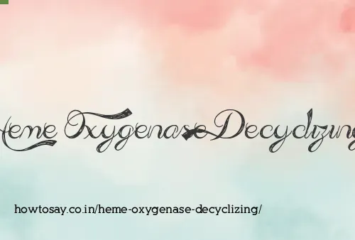 Heme Oxygenase Decyclizing