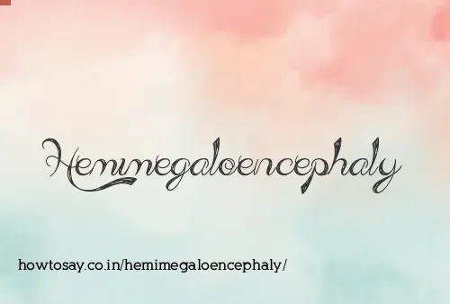 Hemimegaloencephaly