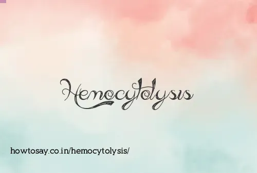 Hemocytolysis