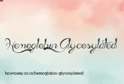 Hemoglobin Glycosylated