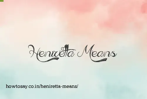 Heniretta Means