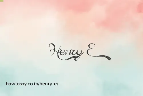 Henry E
