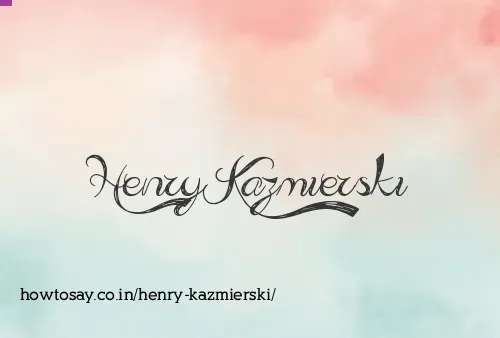 Henry Kazmierski