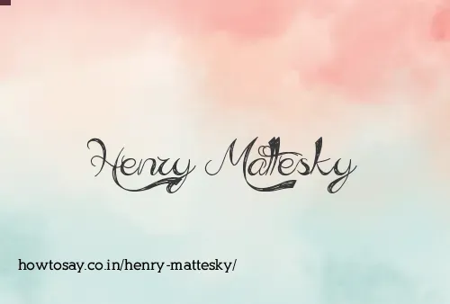 Henry Mattesky