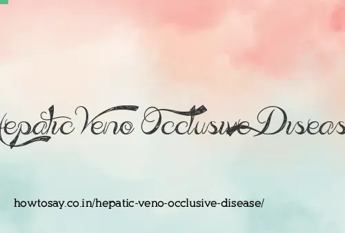 Hepatic Veno Occlusive Disease