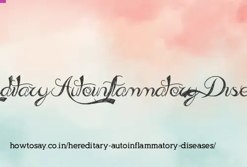 Hereditary Autoinflammatory Diseases