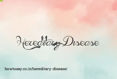 Hereditary Disease