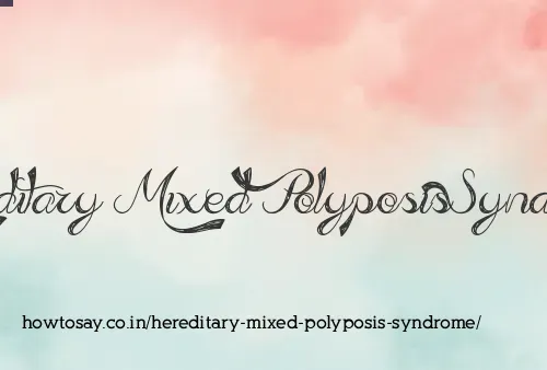 Hereditary Mixed Polyposis Syndrome