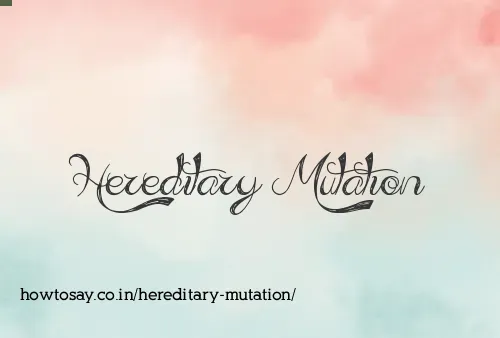 Hereditary Mutation