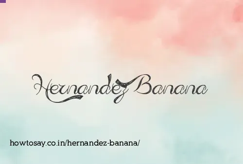 Hernandez Banana