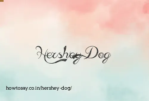 Hershey Dog