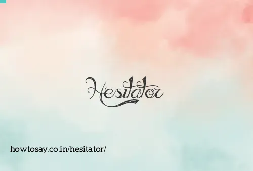 Hesitator