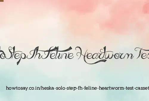Heska Solo Step Fh Feline Heartworm Test Cassettes