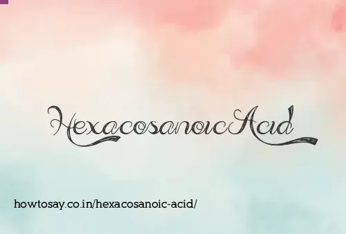 Hexacosanoic Acid
