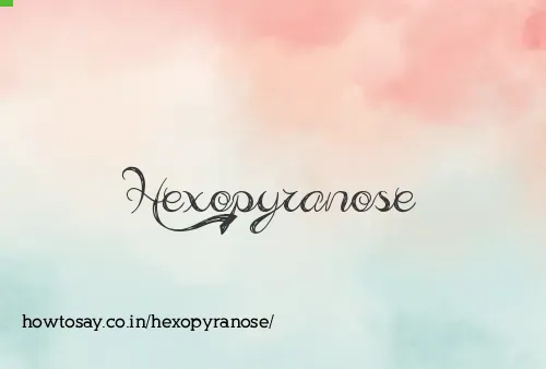 Hexopyranose