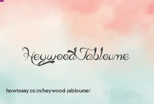 Heywood Jabloume