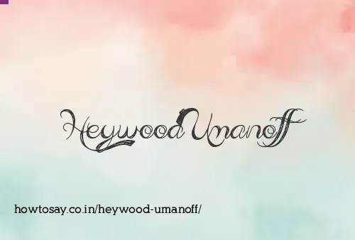 Heywood Umanoff