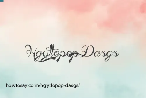 Hgytlopop Dasgs