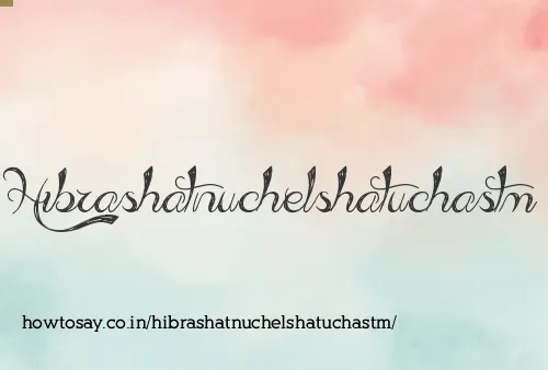 Hibrashatnuchelshatuchastm