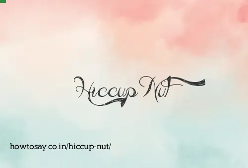 Hiccup Nut