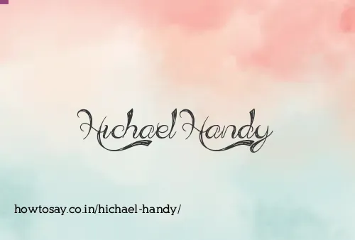 Hichael Handy