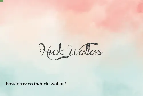 Hick Wallas