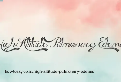 High Altitude Pulmonary Edema