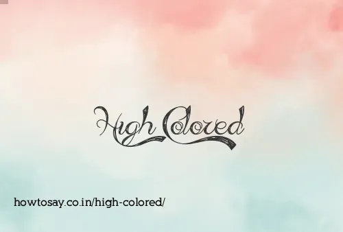 High Colored