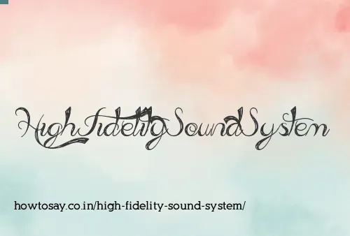 High Fidelity Sound System