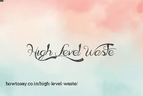High Level Waste