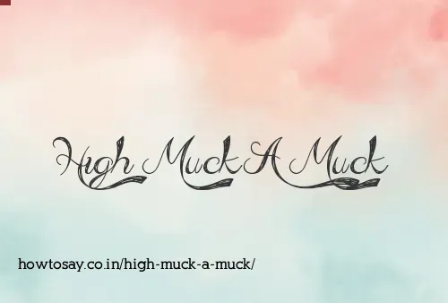 High Muck A Muck