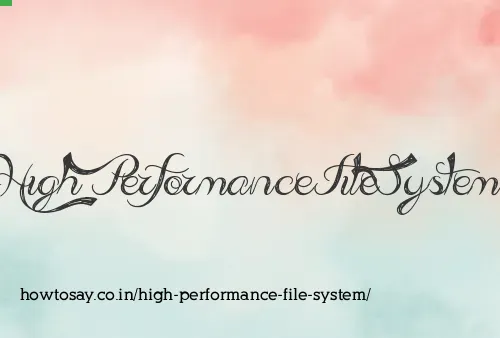 High Performance File System