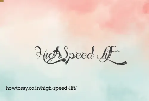 High Speed Lift