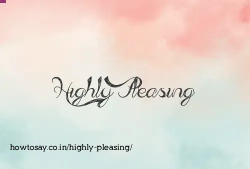 Highly Pleasing