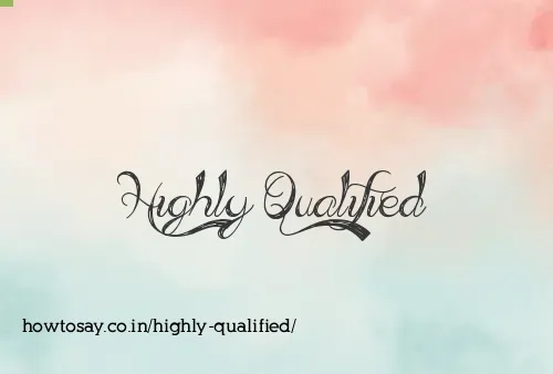 Highly Qualified