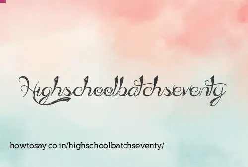 Highschoolbatchseventy