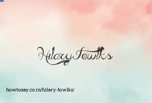 Hilary Fowlks