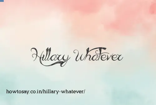 Hillary Whatever