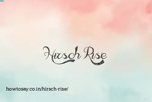 Hirsch Rise
