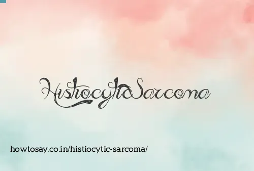 Histiocytic Sarcoma