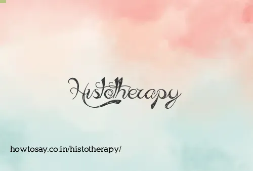 Histotherapy